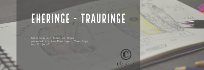 Kreation Ihres personalisierten Eheringe – TRAURINGE von Cbijoux